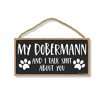 My Dobermann and I Talk Shit About You, Dobermann Dog Sign, Dog Lover Decor, Funny Home Signs, Pet Decor for Home, Dobermann Si